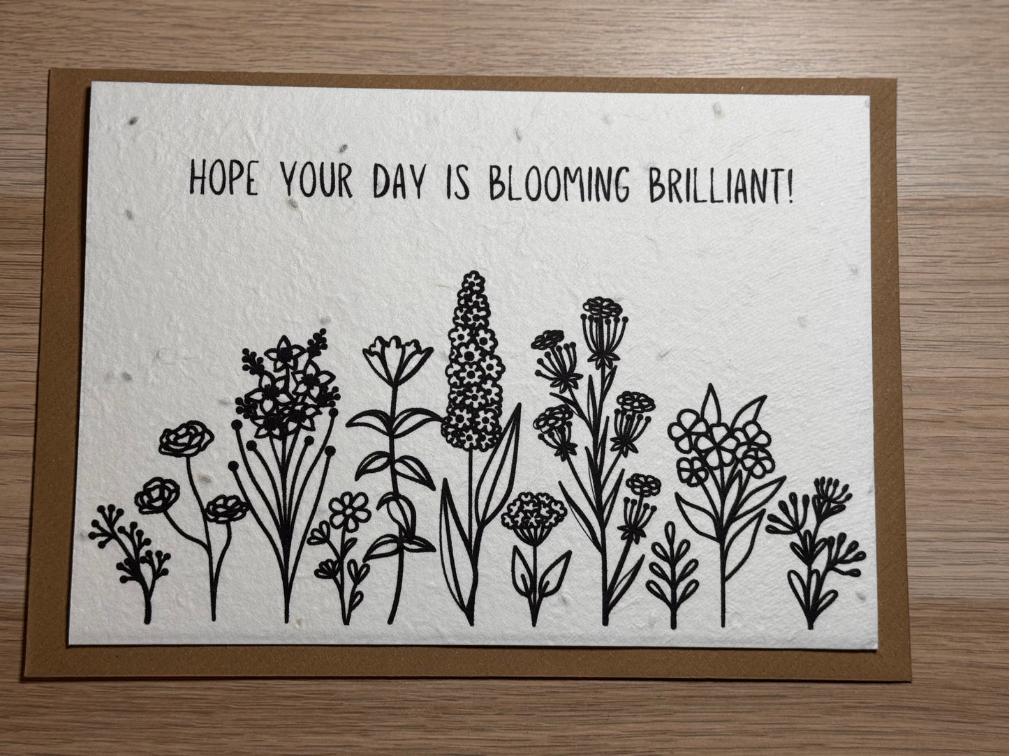 Hope your day is blooming brilliant