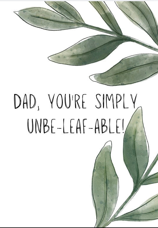 Dad, You're Simply Unbe-Leaf-Able! 🌿 | Father's Day Card for Gardeners | Eco-Friendly Seeded Paper or Premium Card