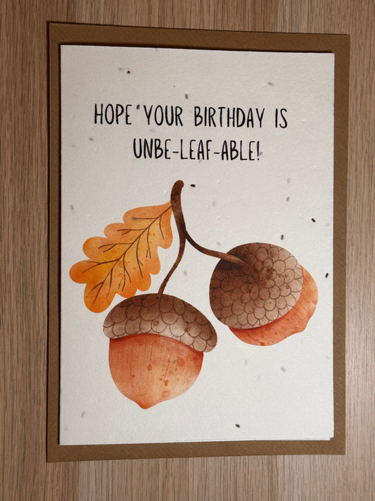 Hope your birthday is unbe-leaf-able