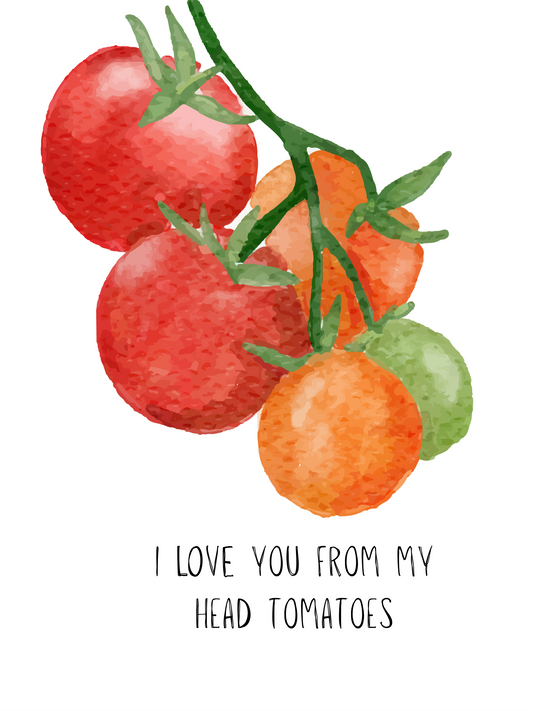 Occasion Card 'I love you from my head tomatoes'