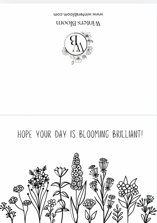 Hope your day is blooming brilliant